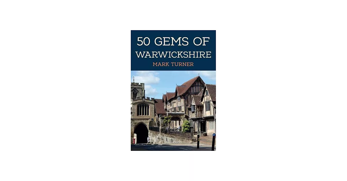 50 Gems of Warwickshire: The History & Heritage of the Most Iconic Places | 拾書所