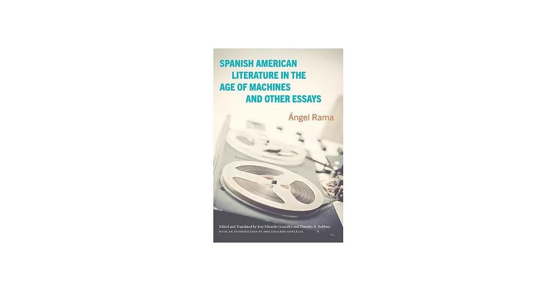 Spanish American Literature in the Age of Machines and Other Essays | 拾書所