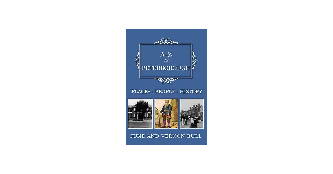 A-Z of Peterborough: Places-People-History | 拾書所