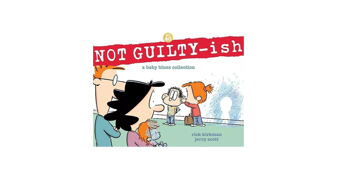 Not Guilty-Ish: A Baby Blues Collection Volume 40 | 拾書所