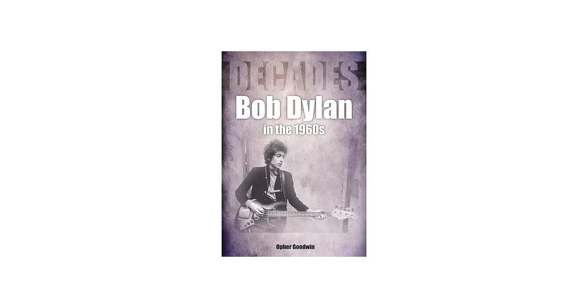 Bob Dylan in the 1960s: Decades | 拾書所