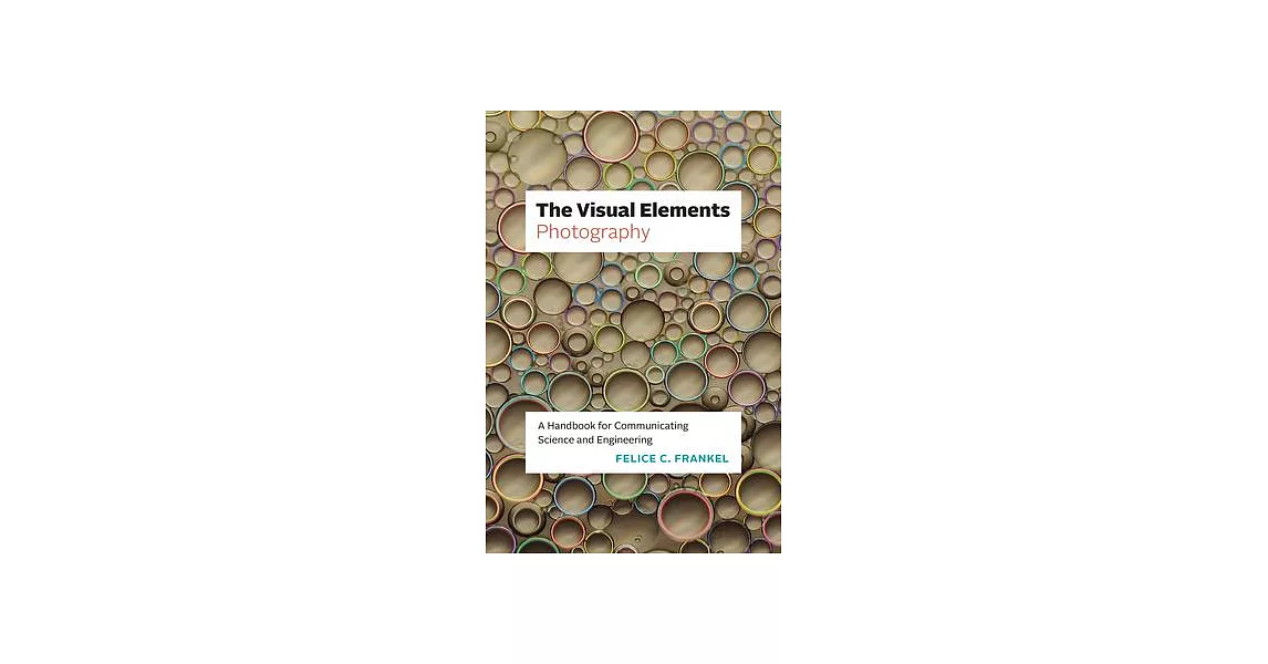 The Visual Elements--Photography: A Handbook for Communicating Science and Engineering | 拾書所