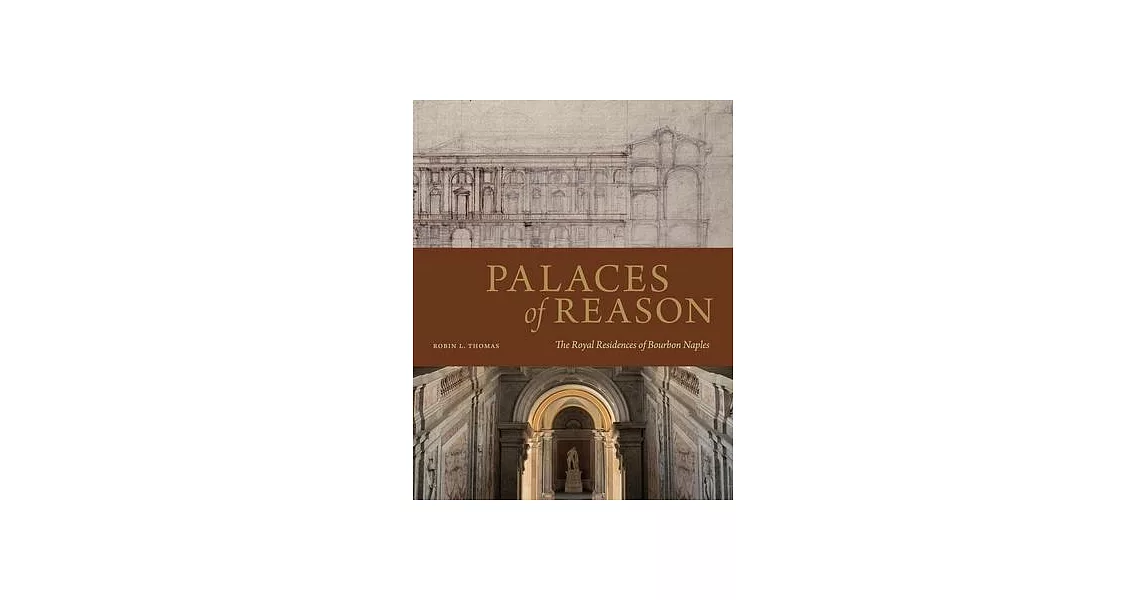 Palaces of Reason: The Royal Residences of Bourbon Naples | 拾書所
