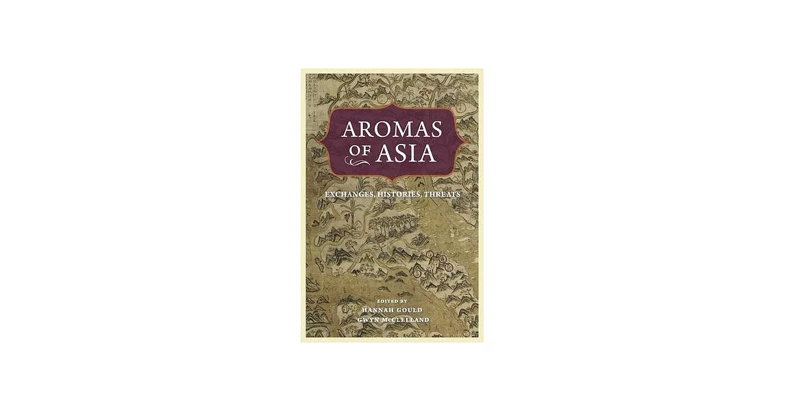 Aromas of Asia: Exchanges, Histories, Threats | 拾書所