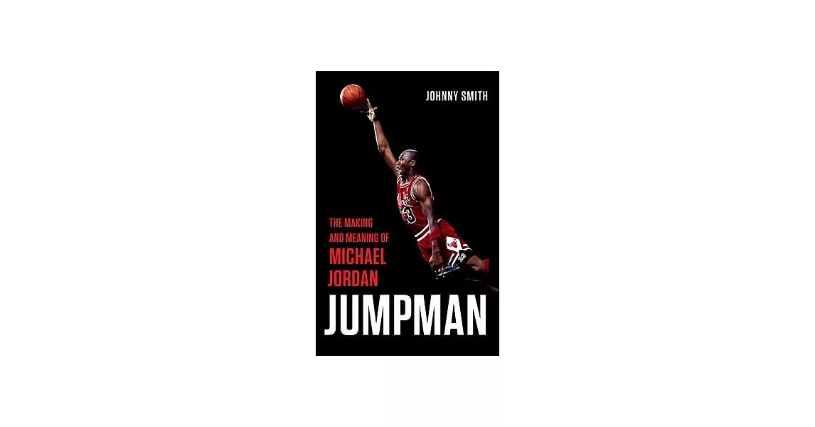 Jumpman: The Making and Meaning of Michael Jordan | 拾書所