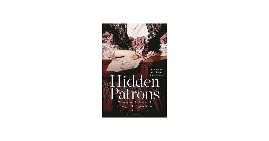 Hidden Patrons: Women and Architectural Patronage in Georgian Britain | 拾書所