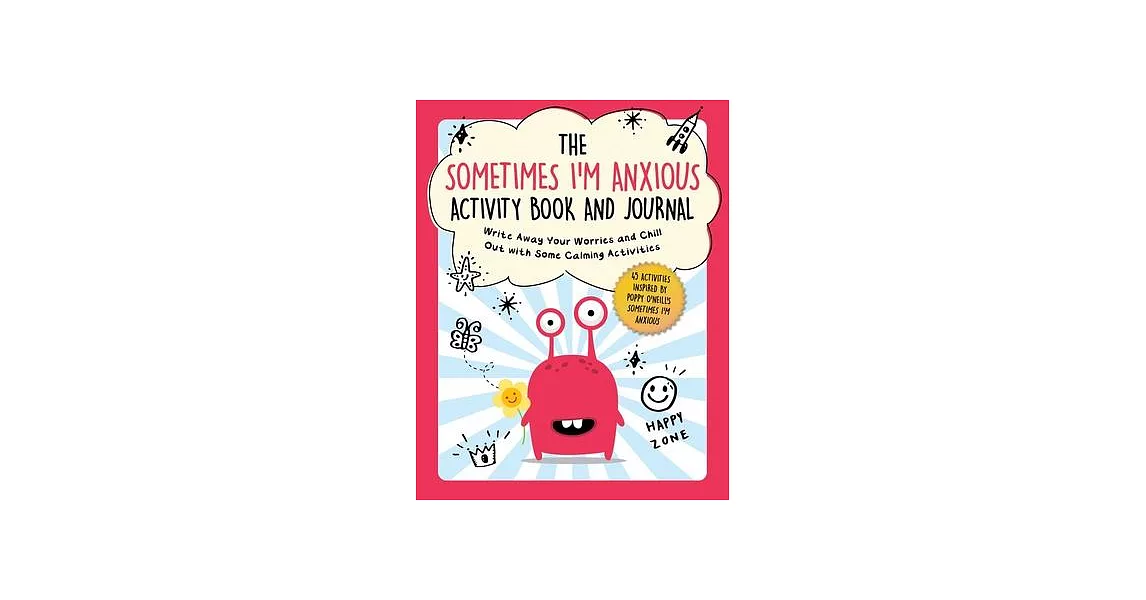 The Sometimes I’m Anxious Activity Book and Journal: Write Away Your Worries and Chill Out with Some Calming Activities | 拾書所