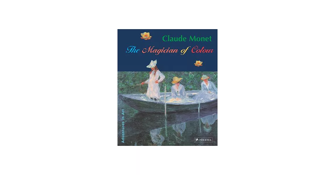 Claude Monet: Magician of Color | 拾書所