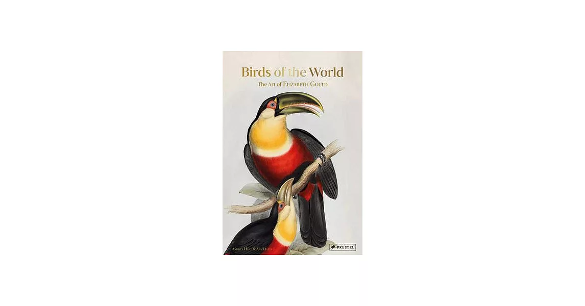 Birds of the World: The Art of Elizabeth Gould | 拾書所