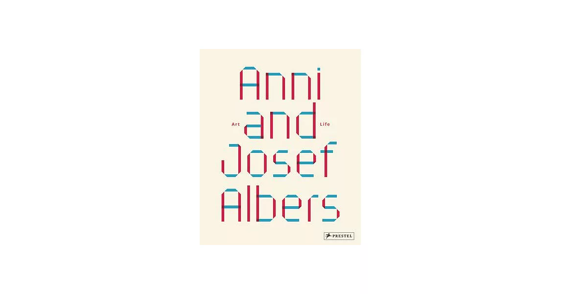 Anni and Josef Albers: Art and Life | 拾書所