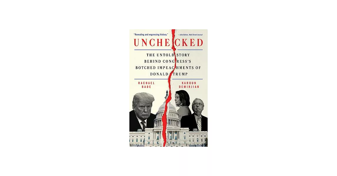 Unchecked: The Untold Story Behind Congress’s Botched Impeachments of Donald Trump | 拾書所