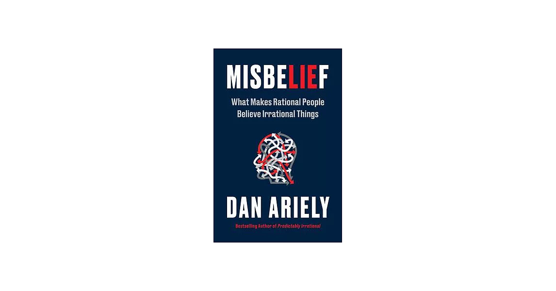 Misbelief: What Makes Rational People Believe Irrational Things | 拾書所