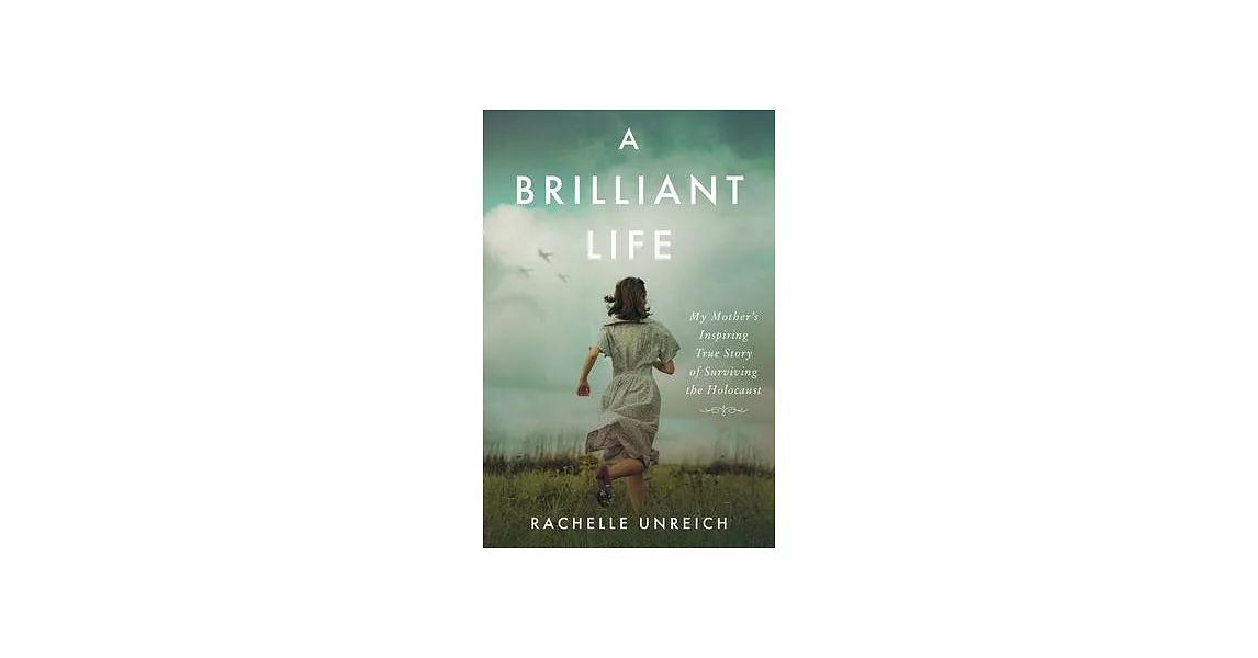 A Brilliant Life: My Mother’s Inspiring Story of Surviving the Holocaust | 拾書所