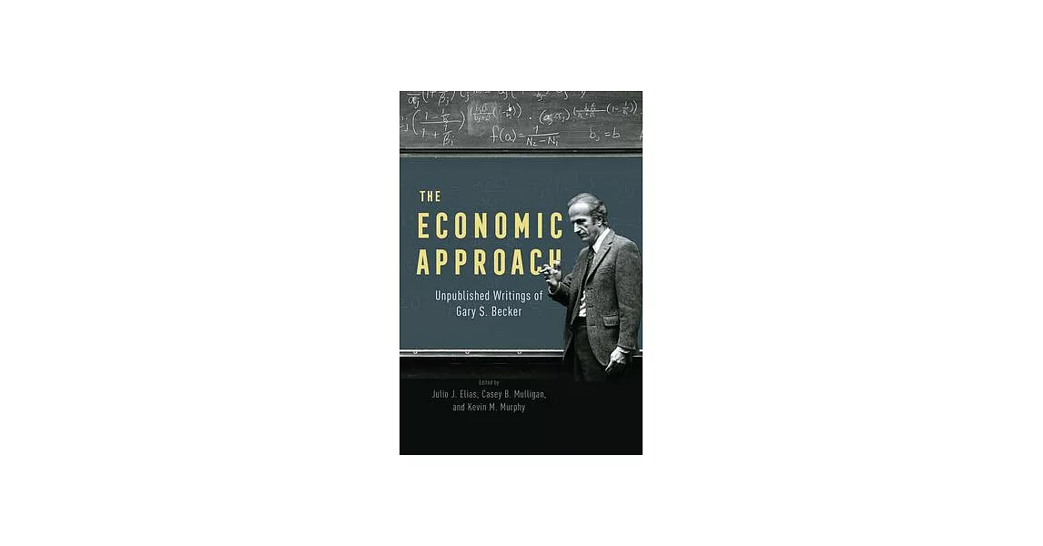 The Economic Approach: Unpublished Writings of Gary S. Becker | 拾書所
