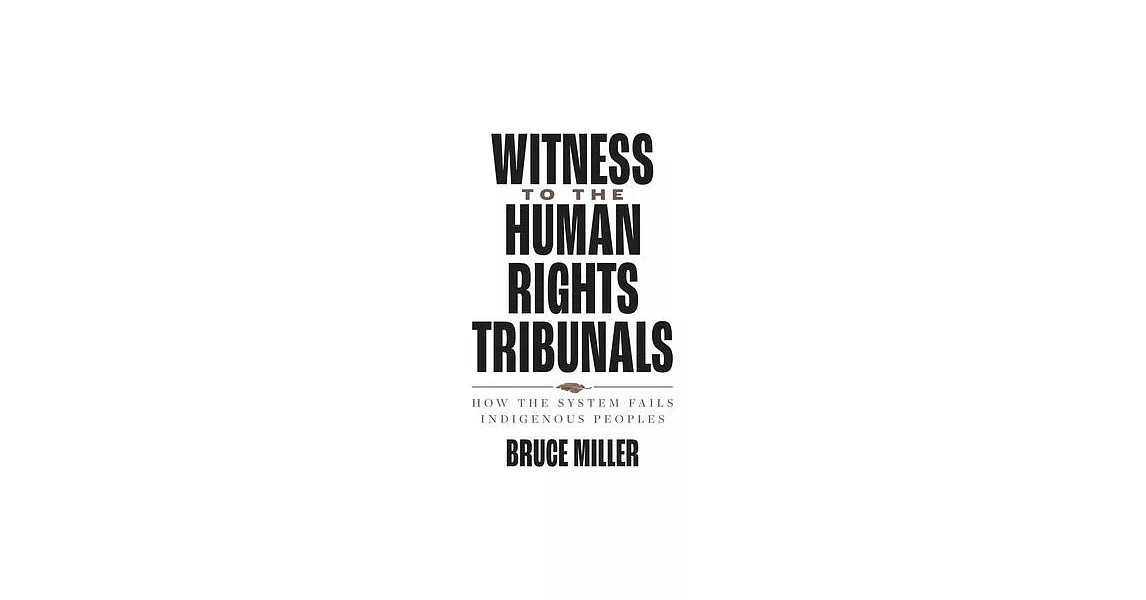 Witness to the Human Rights Tribunals: How the System Fails Indigenous Peoples | 拾書所