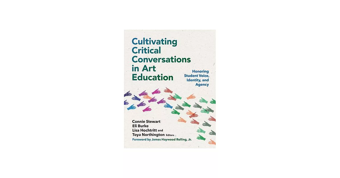 Cultivating Critical Conversations in Art Education: Honoring Student Voice, Identity, and Agency | 拾書所
