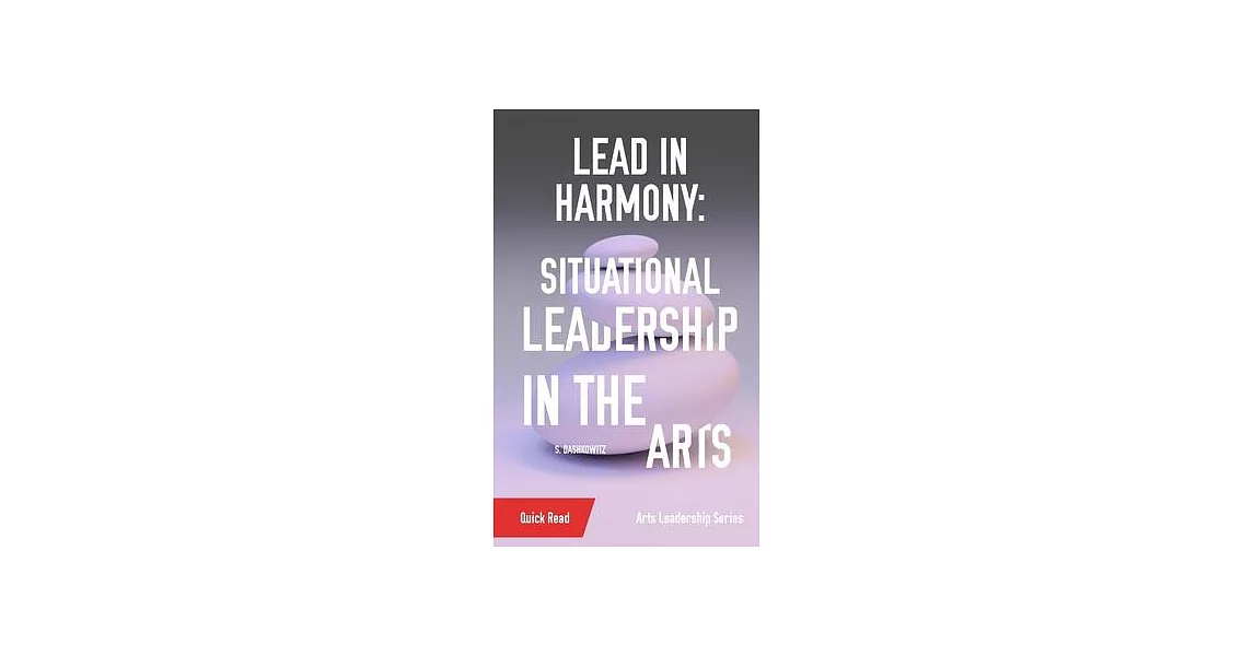 Lead in Harmony: Situational Leadership in the Arts | 拾書所