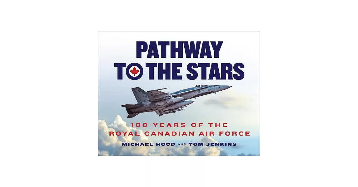 Pathway to the Stars: One Hundred Years of the Royal Canadian Air Force | 拾書所