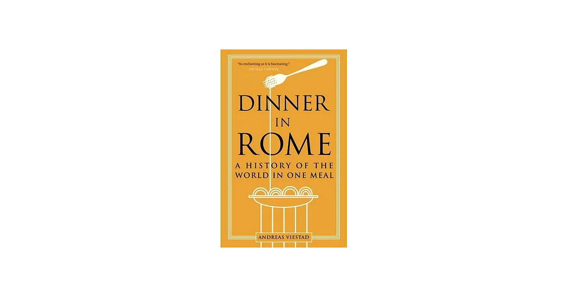 Dinner in Rome: A History of the World in One Meal | 拾書所