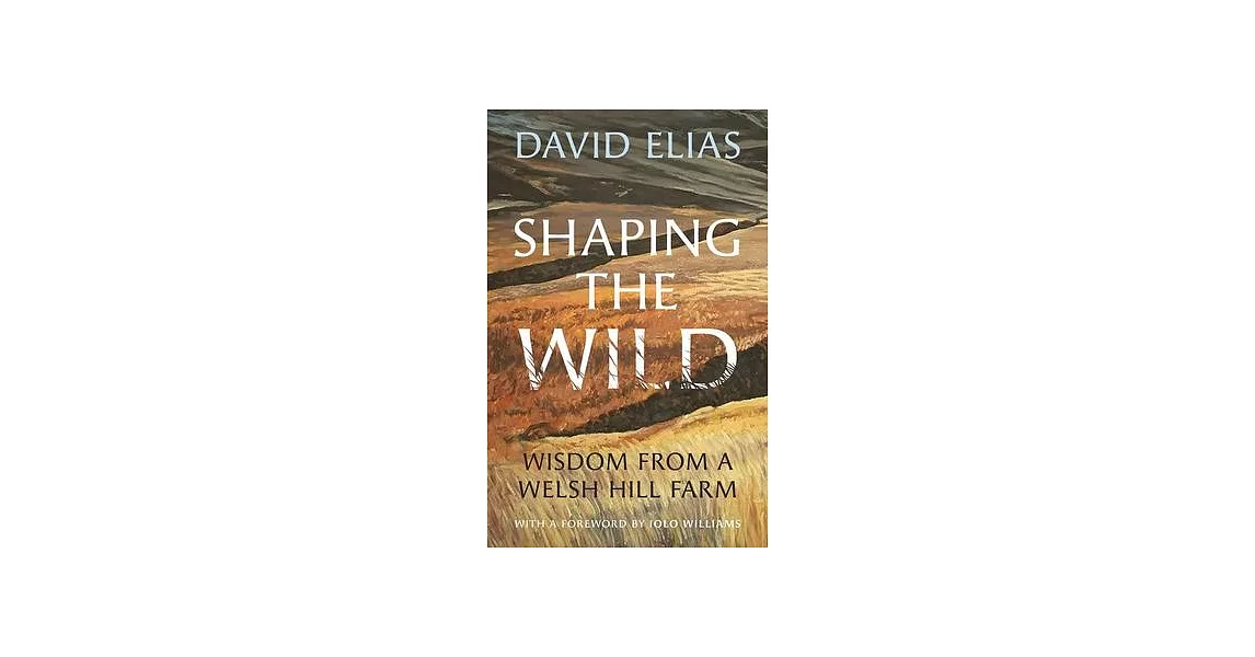 Shaping the Wild: Wisdom from a Welsh Hill Farm | 拾書所