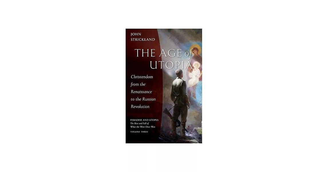 The Age of Utopia: Christendom from the Renaissance to the Russian Revolution | 拾書所