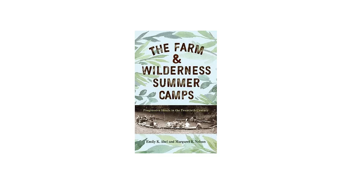 The Farm & Wilderness Summer Camps: Progressive Ideals in the Twentieth Century | 拾書所