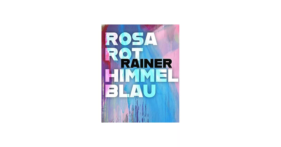 Arnulf Rainer: Rosarot Himmelblau | 拾書所