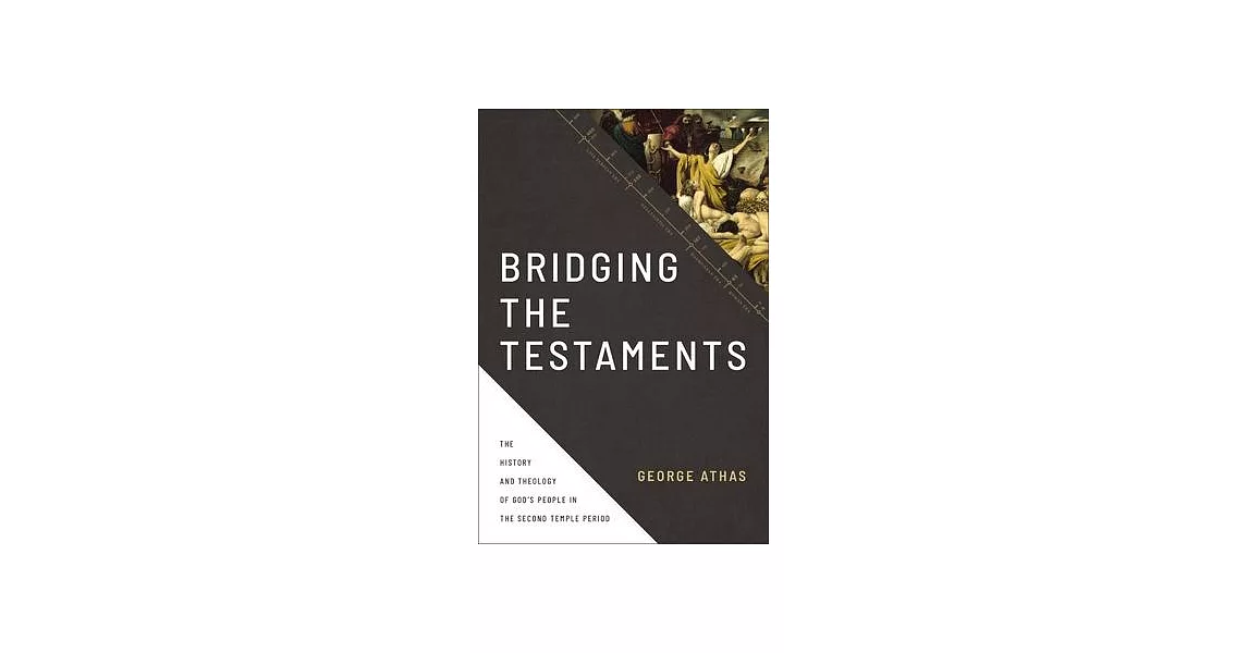 Bridging the Testaments: The History and Theology of God’s People in the Second Temple Period | 拾書所