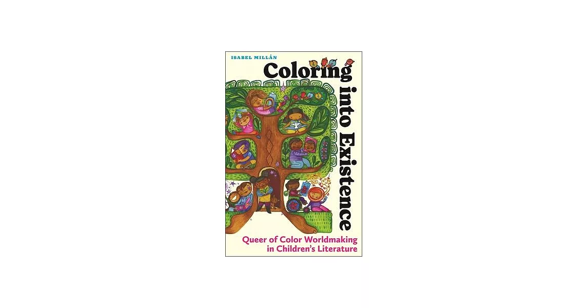 Coloring Into Existence: Queer of Color Worldmaking in Children’s Literature | 拾書所