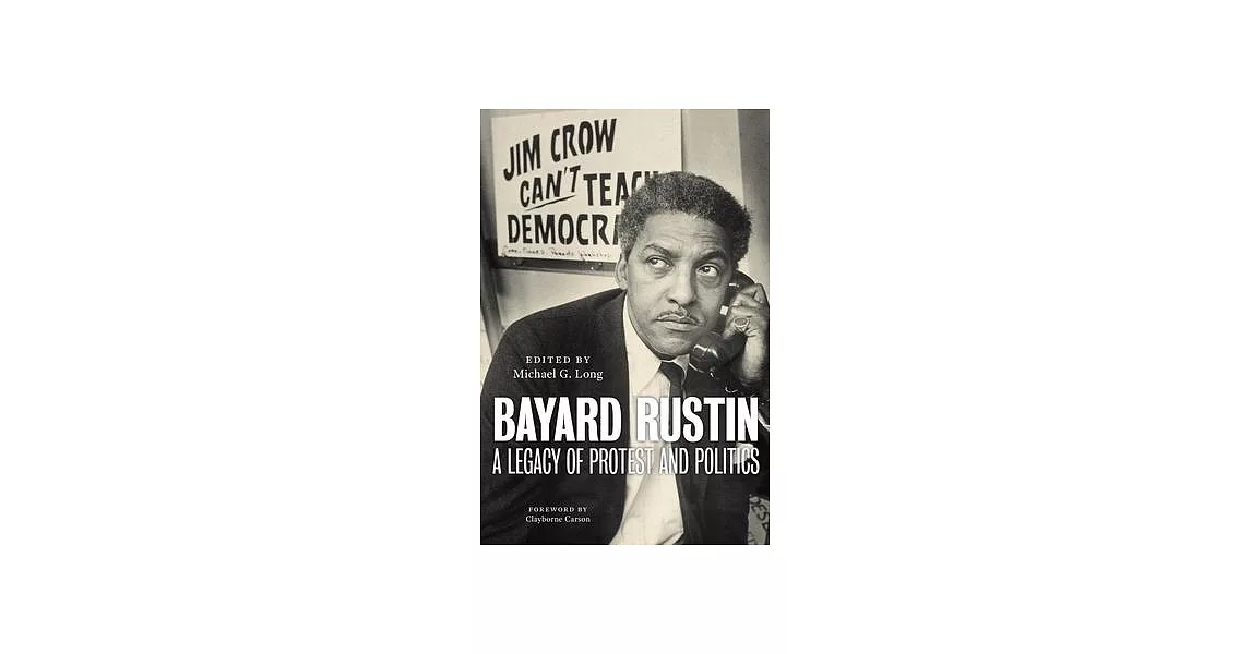 Bayard Rustin: A Legacy of Protest and Politics | 拾書所