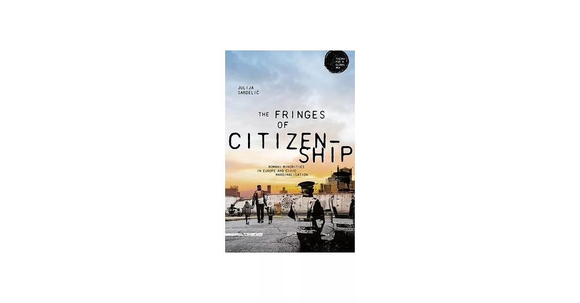 The Fringes of Citizenship: Romani Minorities in Europe and Civic Marginalisation | 拾書所