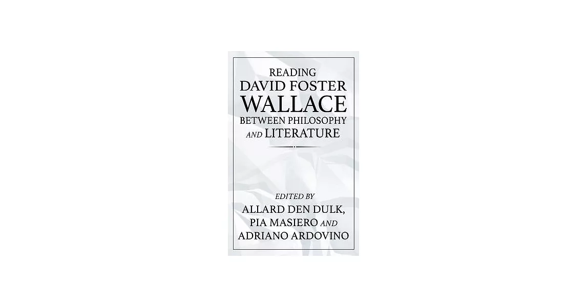 Reading David Foster Wallace Between Philosophy and Literature | 拾書所