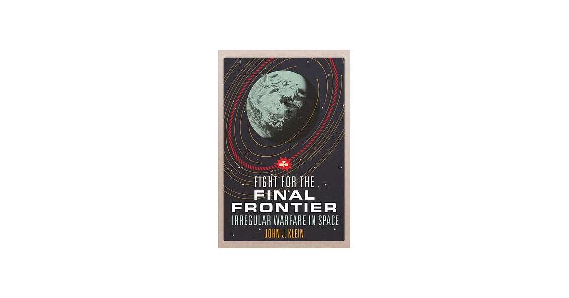 Fight for the Final Frontier: Irregular Warfare in Space | 拾書所