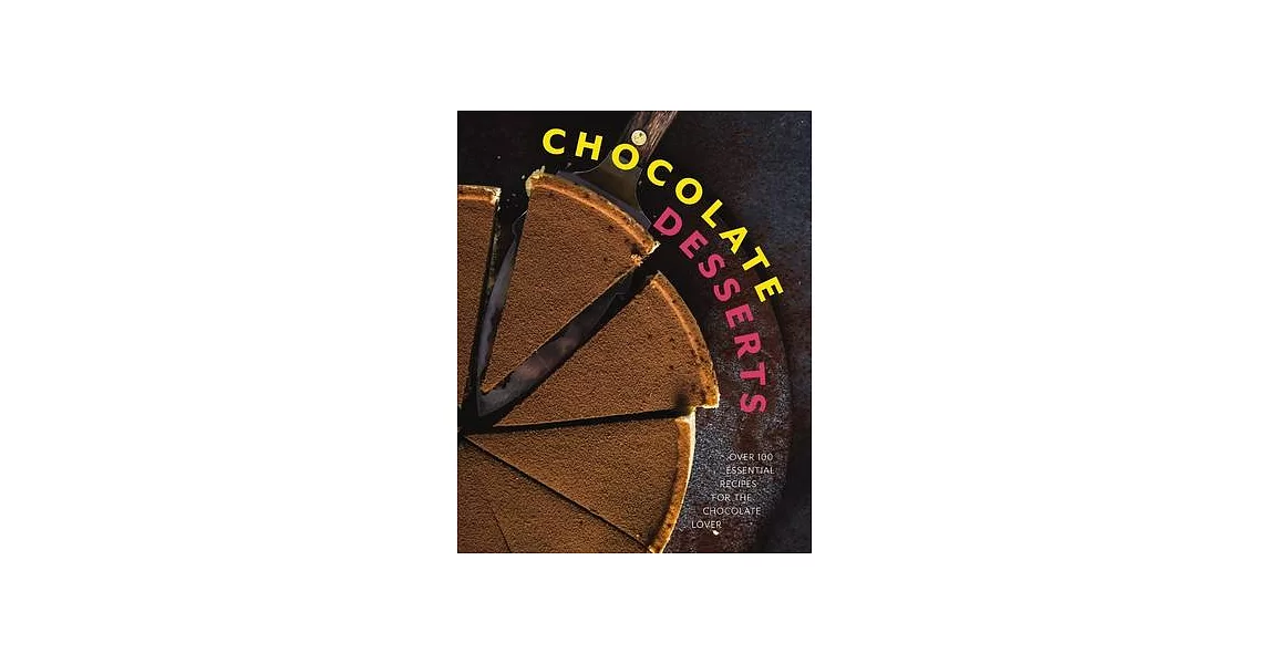 Chocolate Desserts: Over 100 Essential Recipes for the Chocolate Lover | 拾書所