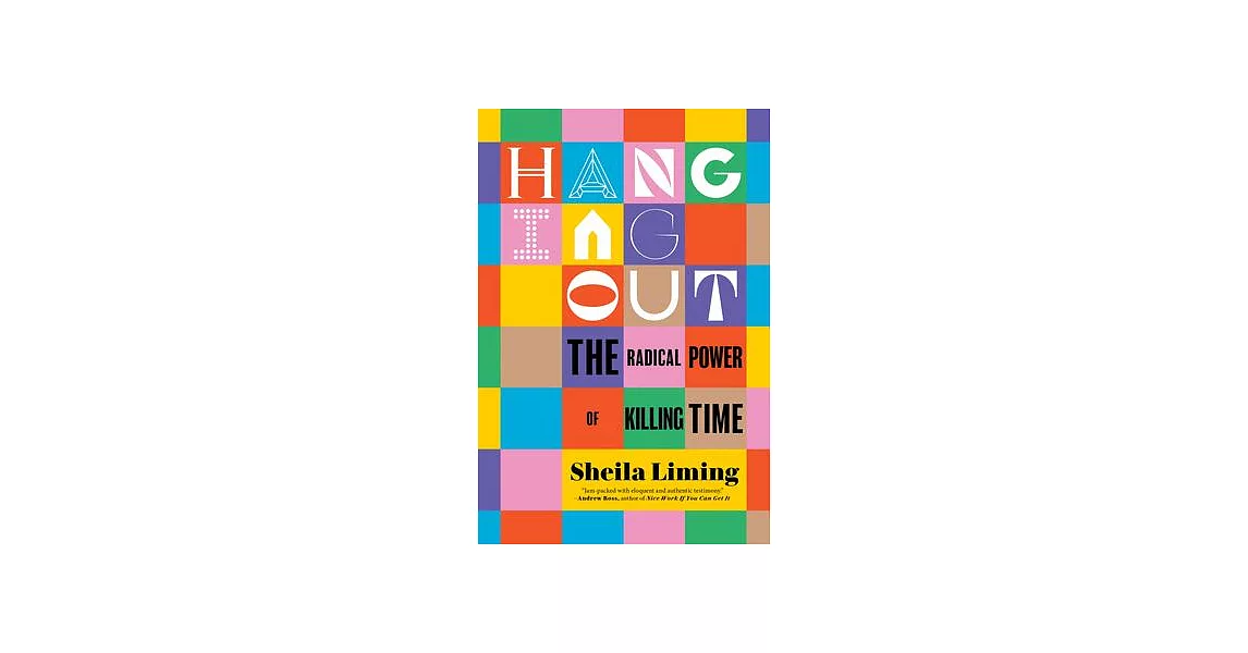 Hanging Out: The Radical Power of Killing Time | 拾書所