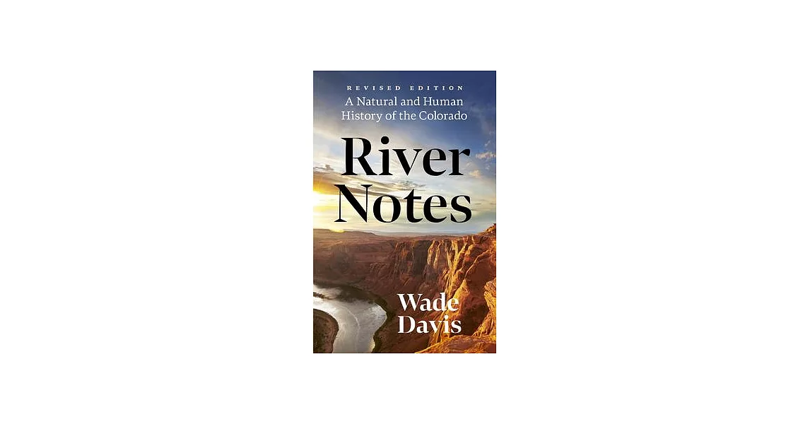 River Notes: A Natural and Human History of the Colorado (Revised Edition) | 拾書所