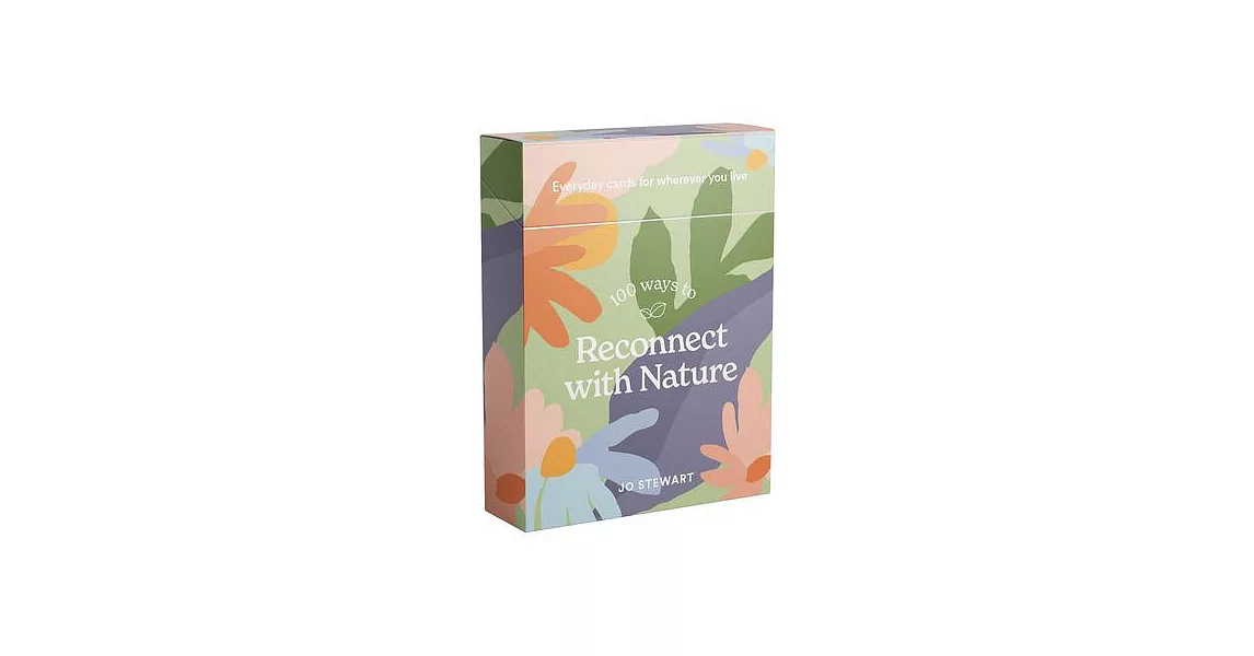 100 Ways to Reconnect with Nature: Everyday Cards for Wherever You Live | 拾書所
