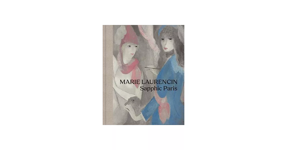 Marie Laurencin: Sapphic Paris | 拾書所