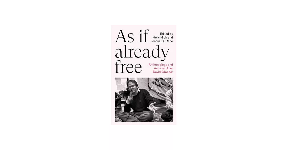 As If Already Free: Anthropology and Activism After David Graeber | 拾書所