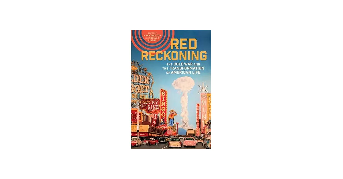 Red Reckoning: The Cold War and the Transformation of American Life | 拾書所