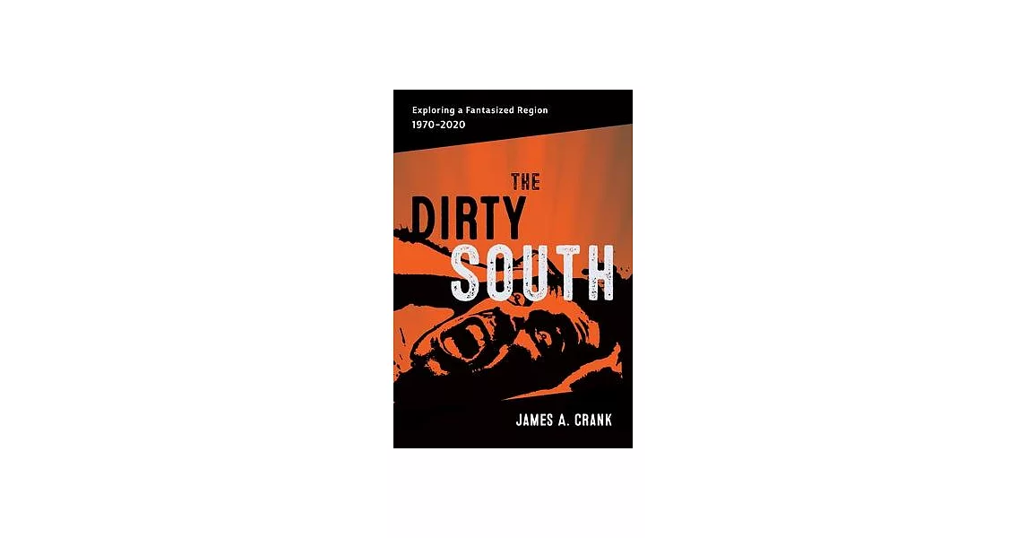 The Dirty South: Exploring a Fantasized Region, 1970-2020 | 拾書所