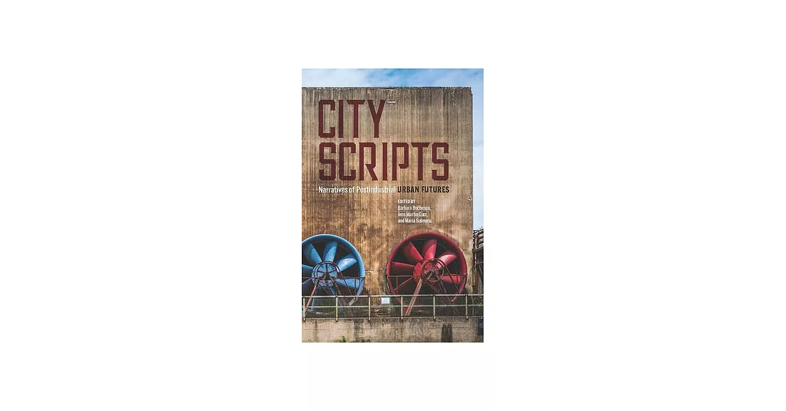 City Scripts: Narratives of Postindustrial Urban Futures | 拾書所