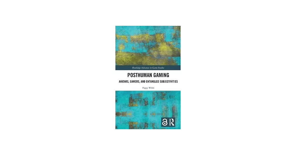 Posthuman Gaming: Avatars, Gamers, and Entangled Subjectivities | 拾書所