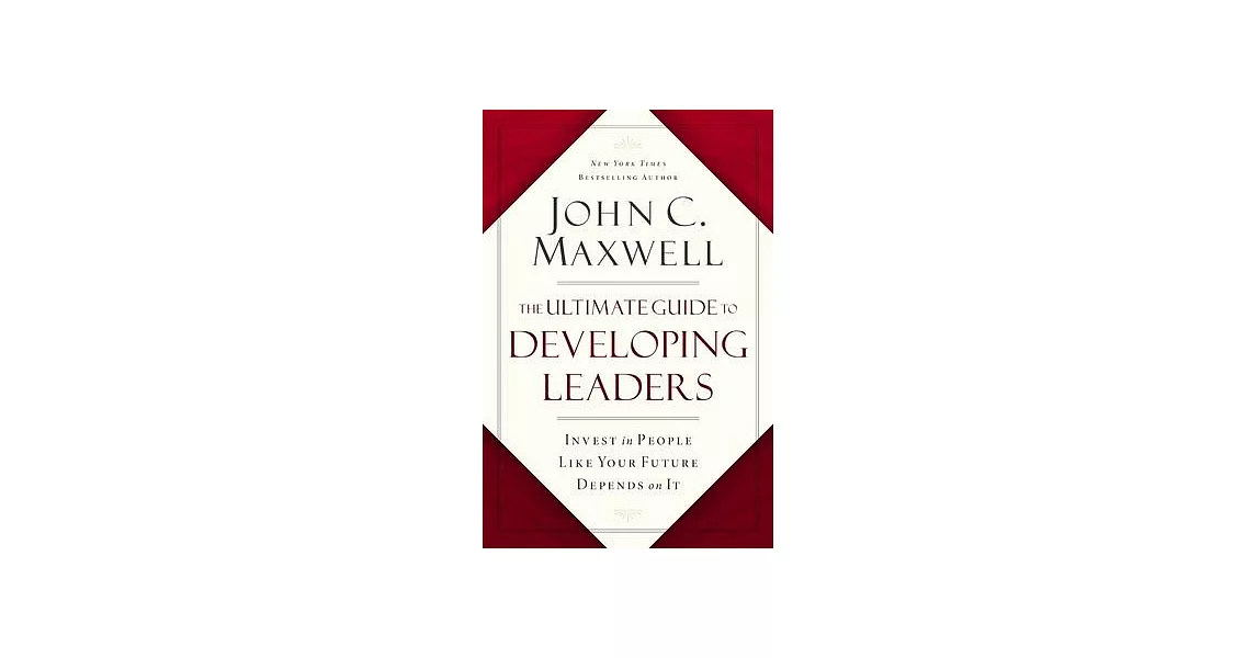 The Ultimate Guide to Developing Leaders: Invest in People Like Your Future Depends on It | 拾書所
