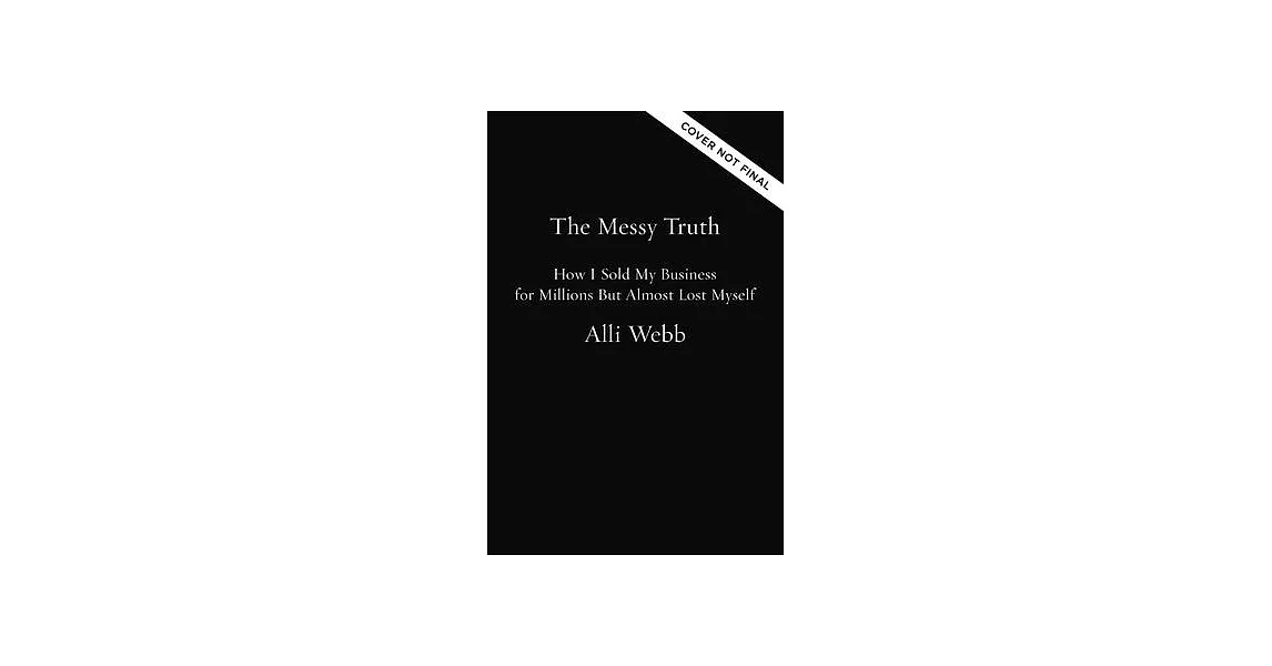 The Messy Truth: How I Sold My Business for Millions But Almost Lost Myself | 拾書所