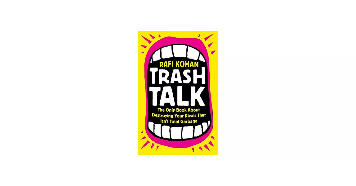 Trash Talk: The Only Book about Destroying Your Rivals That Isn’t Total Garbage | 拾書所