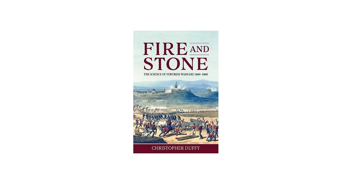 Fire and Stone: The Science of Fortress Warfare 1660-1860 | 拾書所