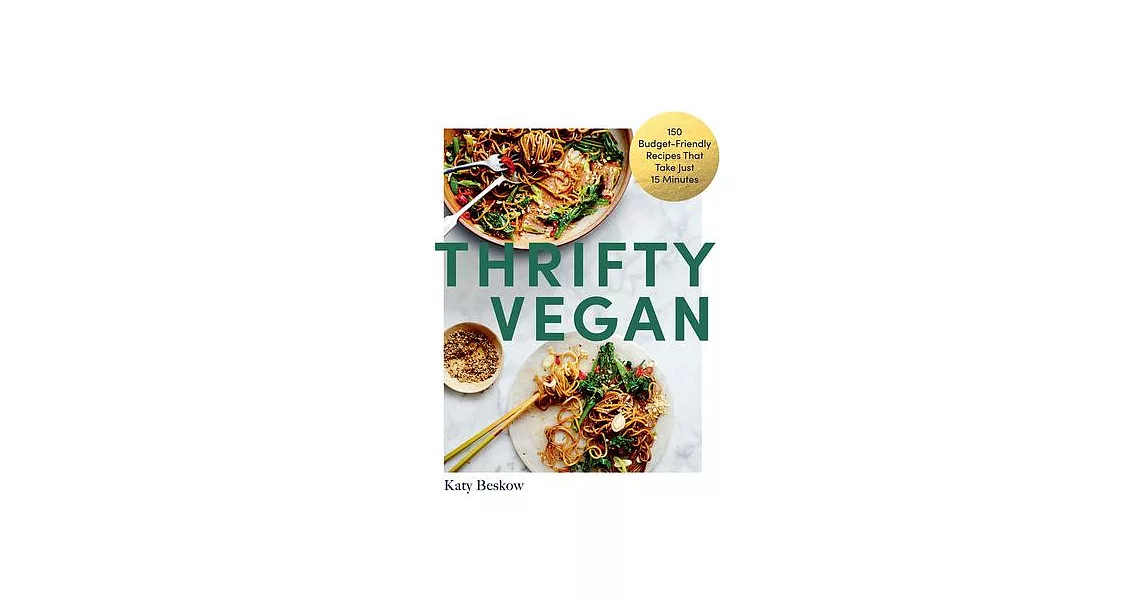 Thrifty Vegan: 150 Budget-Friendly Recipes That Take Just 15 Minutes | 拾書所