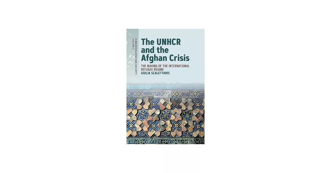 The Unhcr and the Afghan Crisis: The Making of the International Refugee Regime | 拾書所