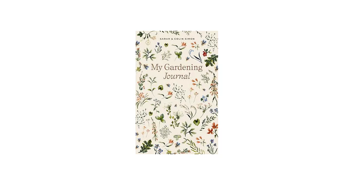 Gardening for Beginners: A Weekly Tracker and Logbook for Planning Your Garden Each Year | 拾書所